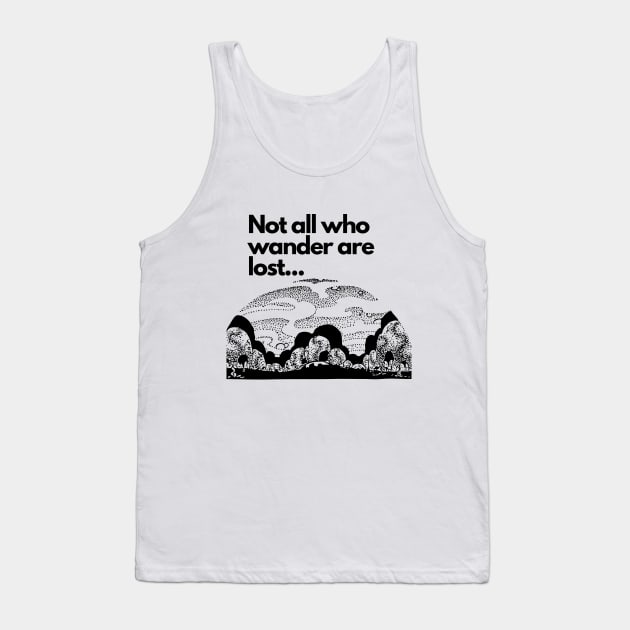 Not all who wander are lost Tank Top by Gifts of Recovery